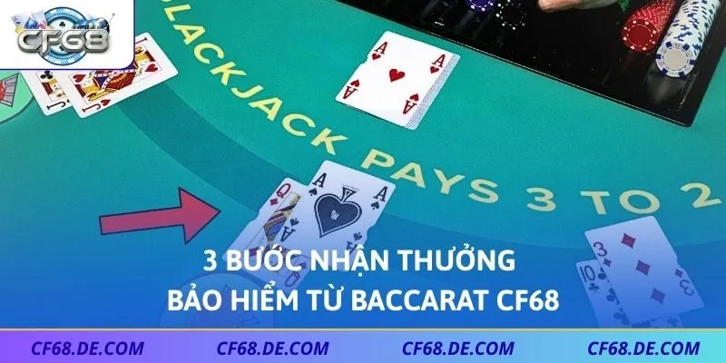 3 bước nhận thưởng bảo hiểm từ Baccarat CF68
