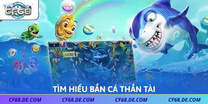 Tìm hiểu bắn cá Thần Tài