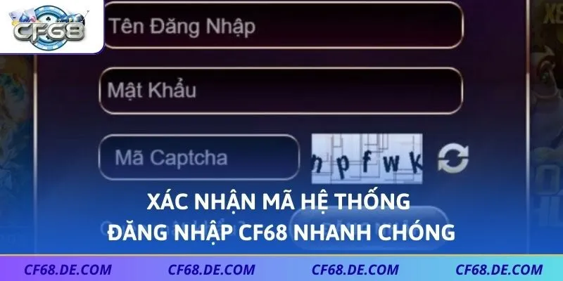 Xác nhận mã hệ thống đăng nhập CF68 nhanh chóng 